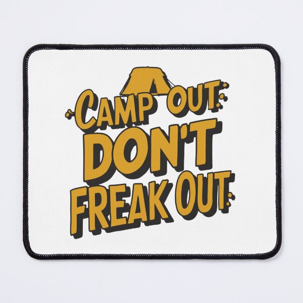 Item preview, Camp Out Don't Freak Out designed and sold by deluxedigital1.