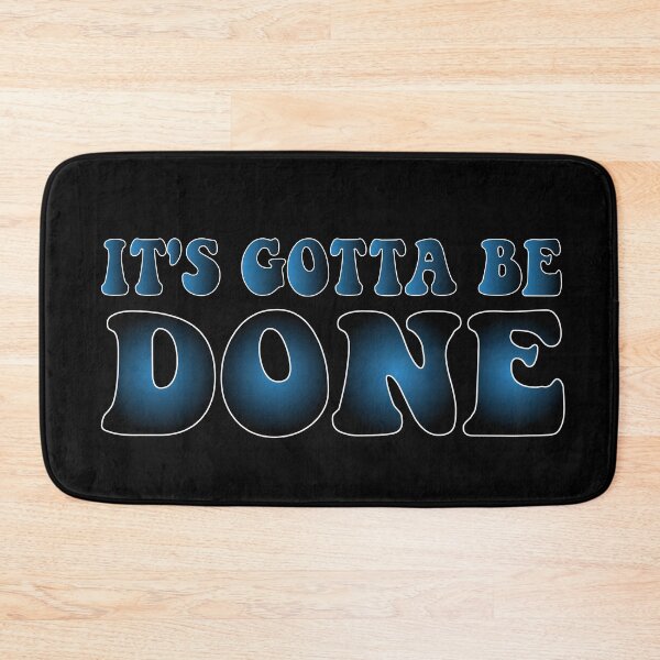 Item preview, It's Gotta Be Done designed and sold by CHAKSTYLE.