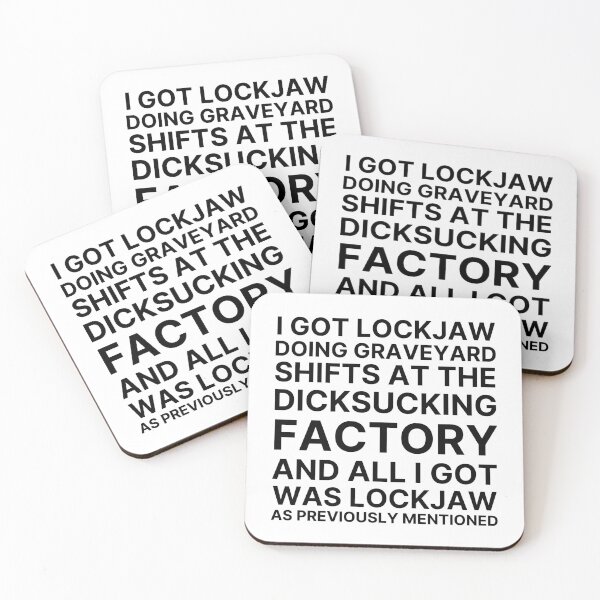 Item preview, I got lockjaw doing graveyard shifts at the dicksucking factory designed and sold by killzak.