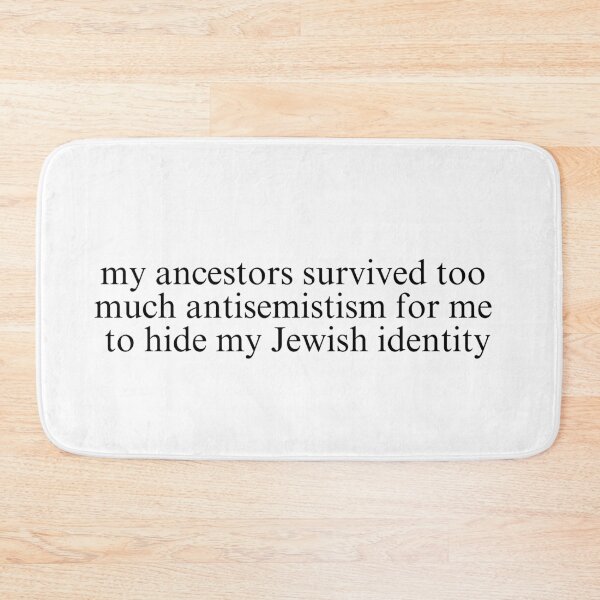 Item preview, my ancestors survived too much antisemitism for me to hide my jewish identity - stop jewish hate, classic font designed and sold by jessicaleah15.