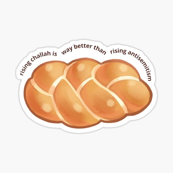 Item preview, rising challah is better than rising antisemitism designed and sold by jessicaleah15.