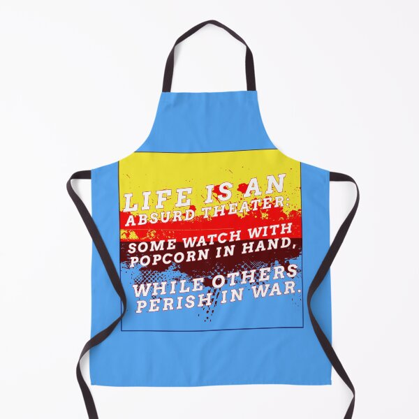 Item preview, Life is an absurd theater - Some watch with popcorn in hand, While others perish in war designed and sold by cabana.space.