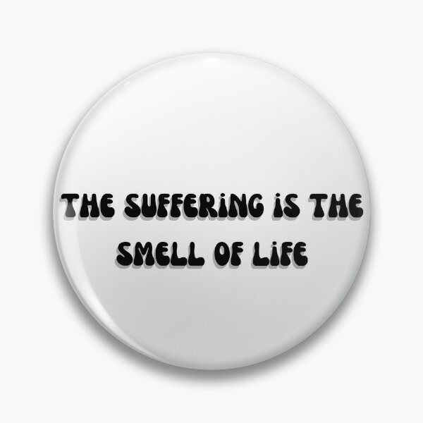 Item preview, The suffering is the smell of life designed and sold by Style-butterfly.