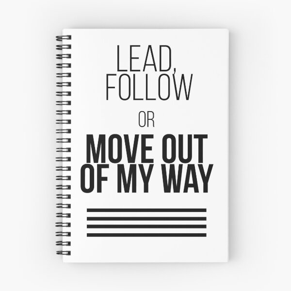 Item preview, Lead. Follow. Or Move Out of My Way designed and sold by authoritee.