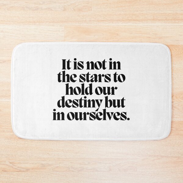 Item preview, It is not in the stars to hold our destiny but in ourselves.  designed and sold by CharmStudio.