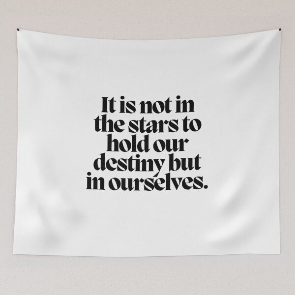 Item preview, It is not in the stars to hold our destiny but in ourselves.  designed and sold by CharmStudio.