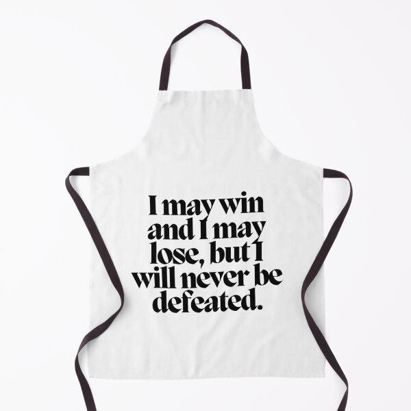 Item preview, I may win and I may lose, but I will never be defeated. designed and sold by CharmStudio.