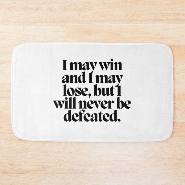 Item preview, I may win and I may lose, but I will never be defeated.  designed and sold by CharmStudio.