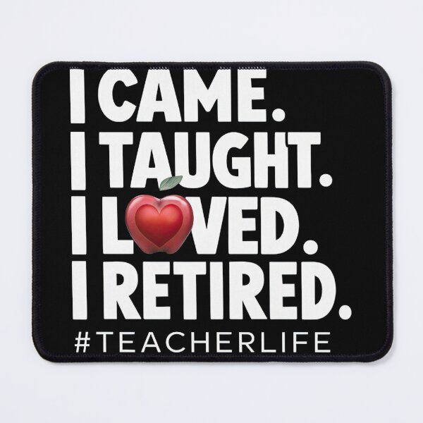 Item preview, I Came I Taught I Loved I Retired Teacher designed and sold by teeturle.