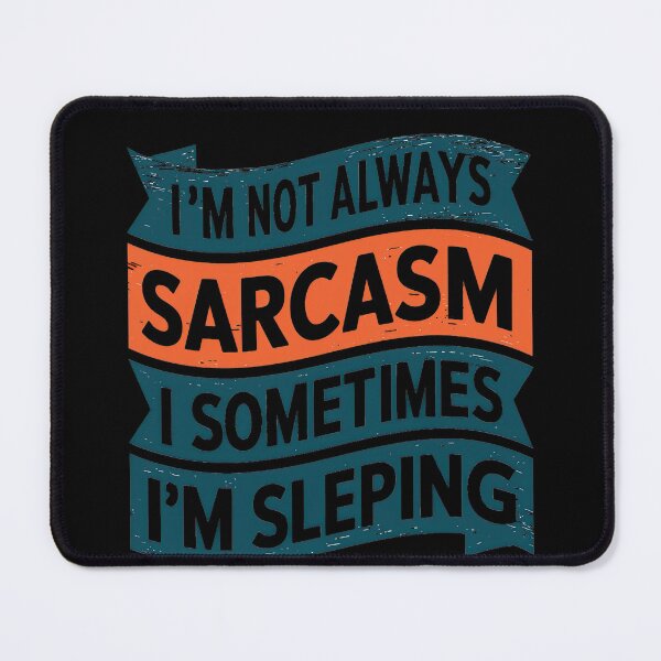 Item preview, I'm Not Always Sarcastic Sometimes I'm Sleeping Funny designed and sold by teeturle.