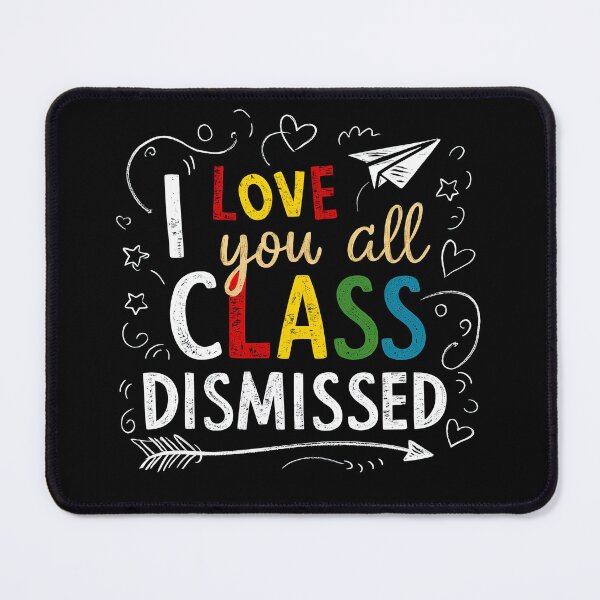 Item preview, I Love You All Class Dismissed designed and sold by teeturle.