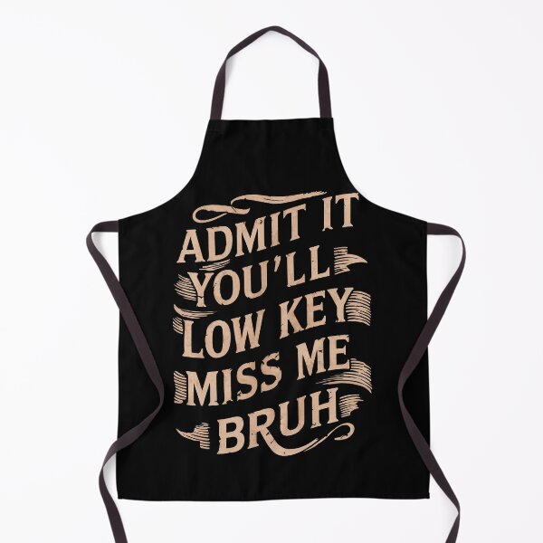 Item preview, Admit It You'll Low Key Miss Me Bruh designed and sold by teeturle.