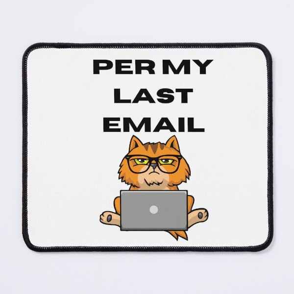Item preview, Per My Last Email Cat designed and sold by LemonHorse.