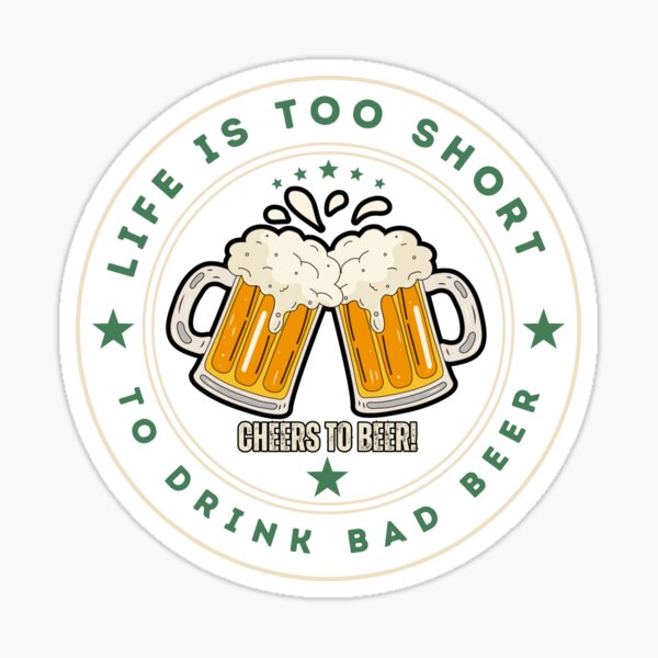 Item preview, Life is too short to drink bad beer designed and sold by KomixsDesign.