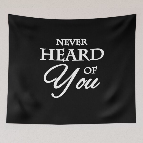 Item preview, Never heard of you designed and sold by TrendyDesigns.