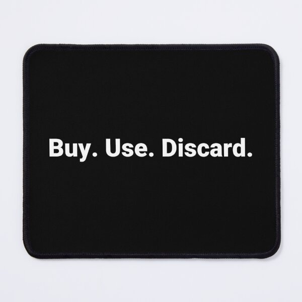 Item preview, Buy. Use. Discard. designed and sold by Text-based T-Shirts and Gifts.