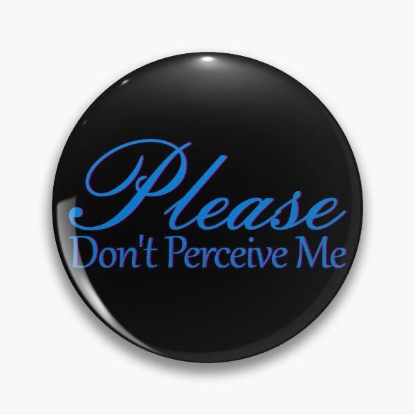 Item preview, Please Don't Perceive Me designed and sold by Dana Wood.
