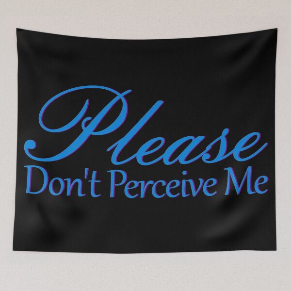 Item preview, Please Don't Perceive Me designed and sold by Dana Wood.
