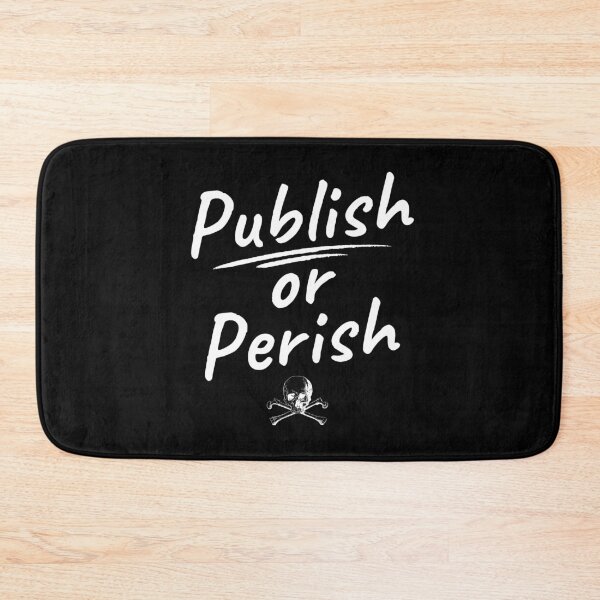 Item preview, Publish Or Perish - Funny Full Professor, Funny Academia, Funny Tenure, Associate Professor, Assistant Professor designed and sold by jadedscientist.