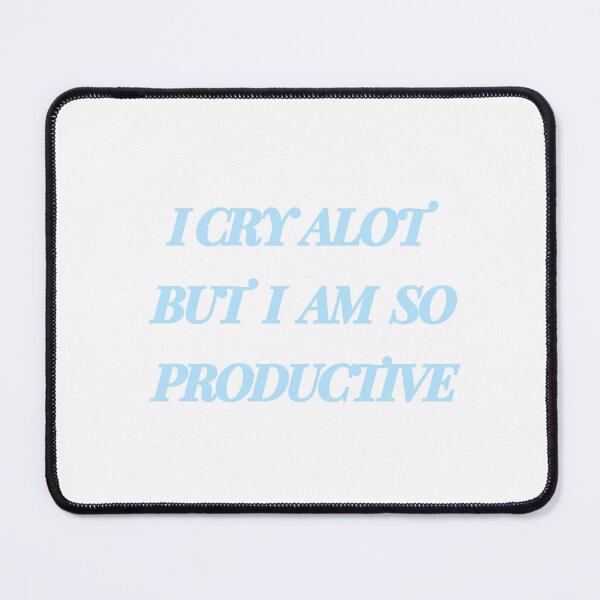 Item preview, I cry alot but I am so productive designed and sold by Jordananne11.