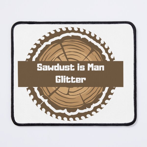 Item preview, Sawdust is Man Glitter designed and sold by Malutki-pl.