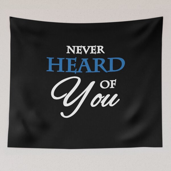Item preview, Never heard of you designed and sold by TrendyDesigns.
