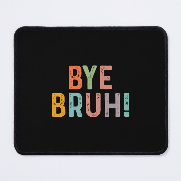 Item preview, Bye Bruh! Happy Last Day designed and sold by Gravy-tee07.