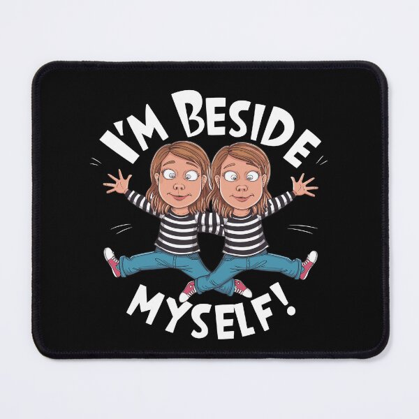 Item preview, Embrace the Emotion: "I'm Beside Myself!" Female Edition designed and sold by JPees.