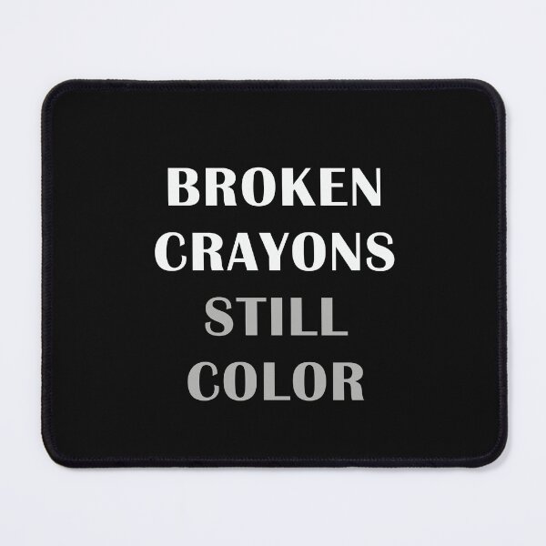 Item preview, BROKEN CRAYONS STILL COLOR designed and sold by thewolf988.