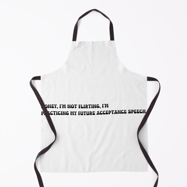 Item preview, Honey, I'm not flirting, I'm practicing my future acceptance speech. designed and sold by onicaras.
