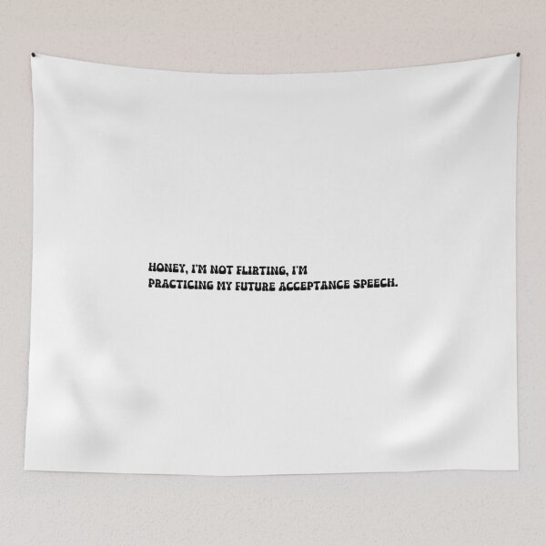 Item preview, Honey, I'm not flirting, I'm practicing my future acceptance speech. designed and sold by onicaras.