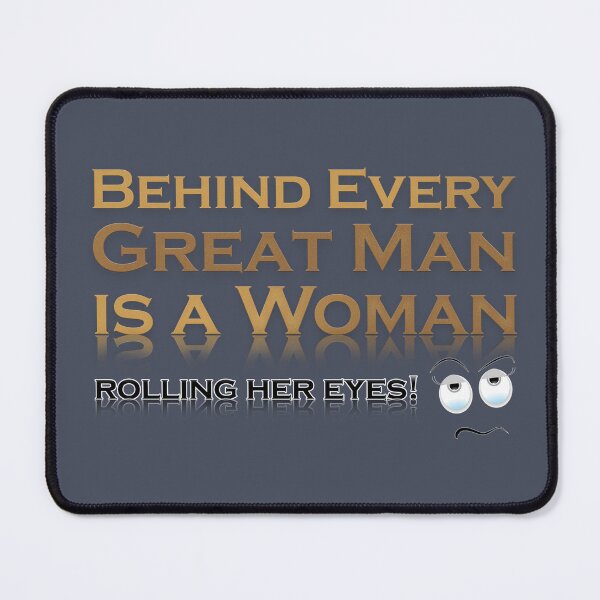 Item preview, Funny Behind Every Great Man designed and sold by Rott515.