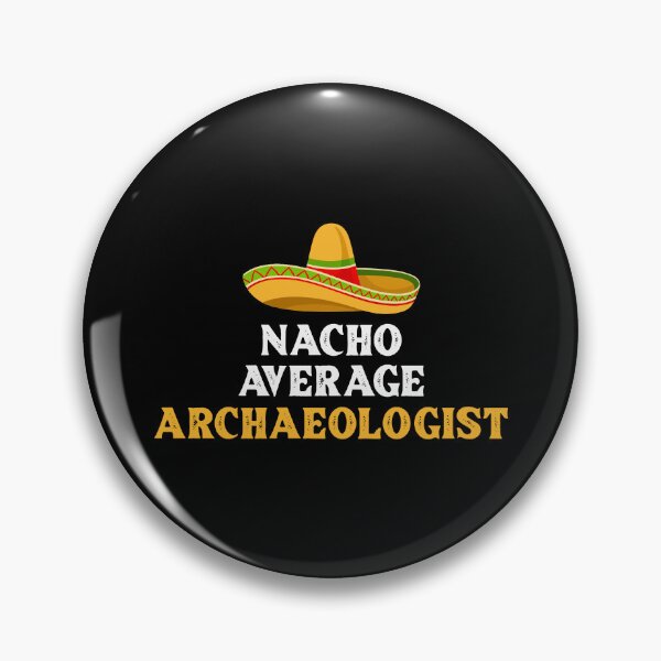 Item preview, Funny Nacho Archaeology Archaeologist  designed and sold by Turie.