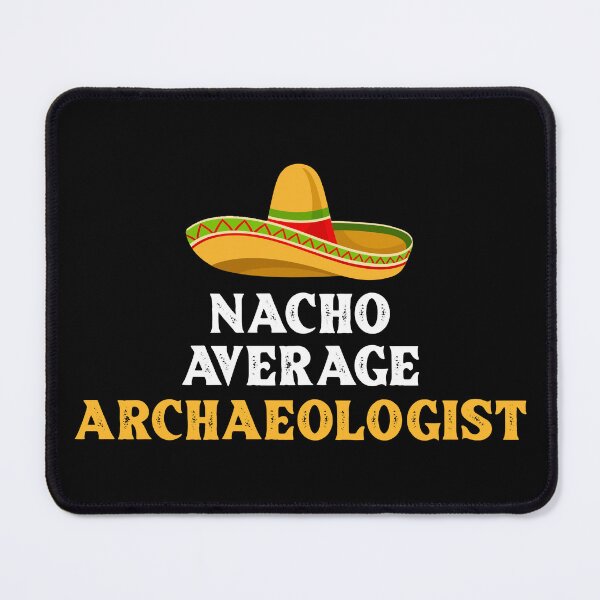 Item preview, Funny Nacho Archaeology Archaeologist  designed and sold by Turie.