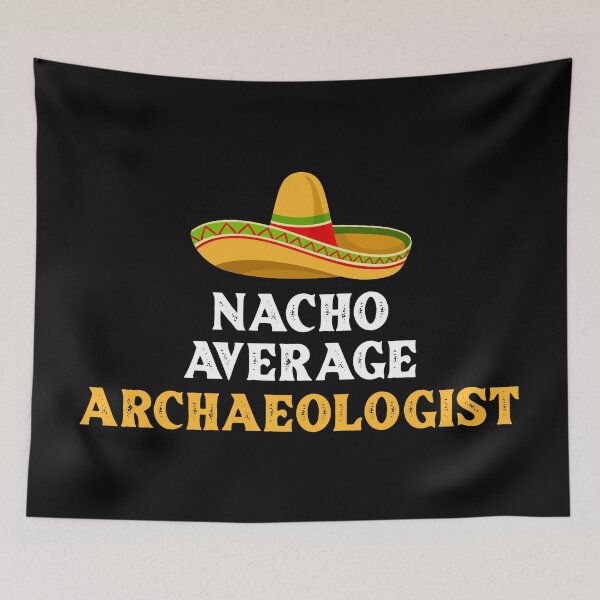 Item preview, Funny Nacho Archaeology Archaeologist  designed and sold by Turie.