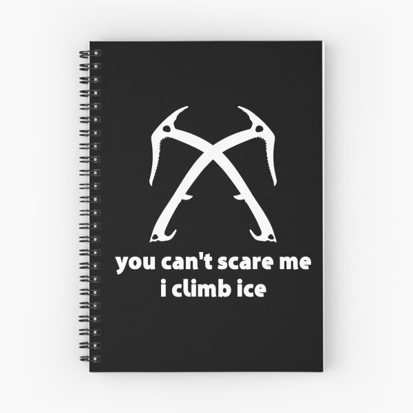 Item preview, You Can't Scare Me I Climb Ice designed and sold by Esskay Designs.