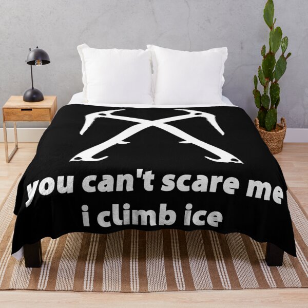 Item preview, You Can't Scare Me I Climb Ice designed and sold by Esskay Designs.