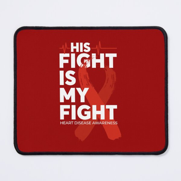 Item preview, His Fight Is My Fight Heart Disease Awareness  designed and sold by Wild-Co.