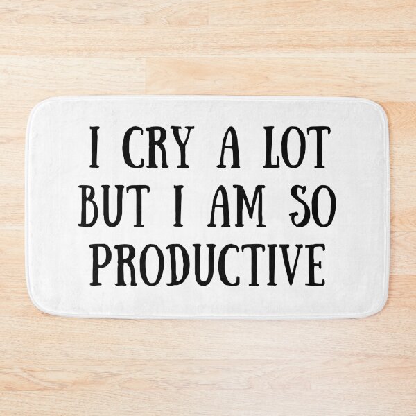 Item preview, I Cry A Lot But I Am So Productive designed and sold by dfranc.