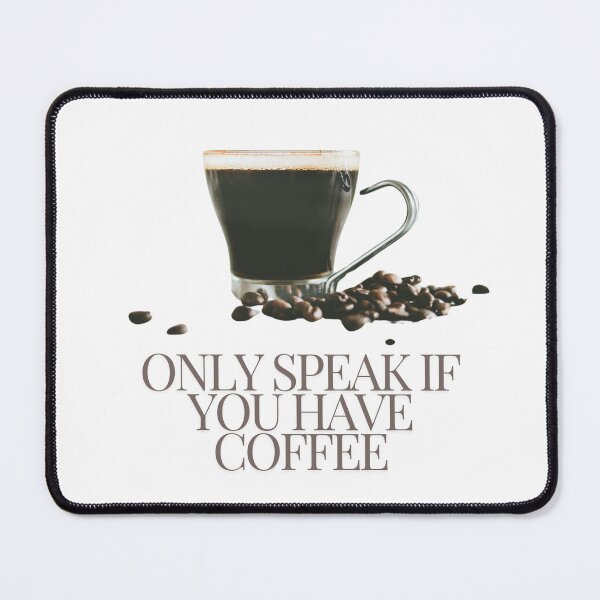 Item preview, Only speak if you have coffee designed and sold by InkGlow.