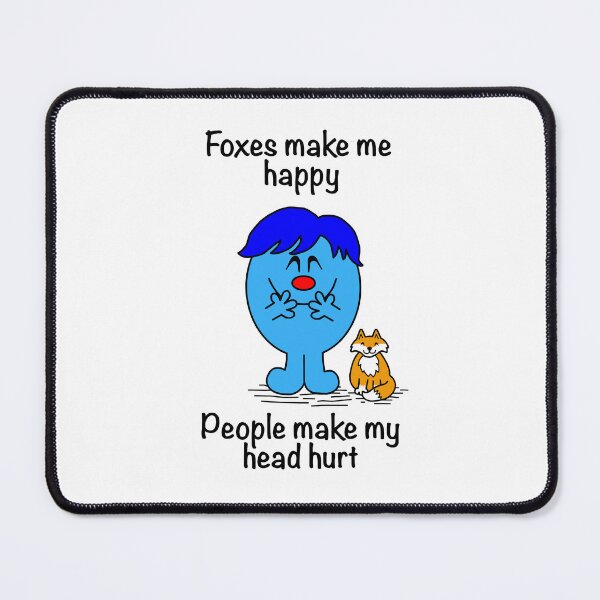 Item preview, Mr men Foxes Make Me Happy People Make My Head Hurt  designed and sold by Scat the cat.