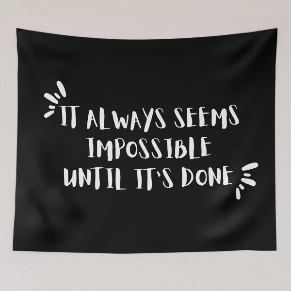 Item preview, It Always seems impossible until its done designed and sold by Artisticechooo.