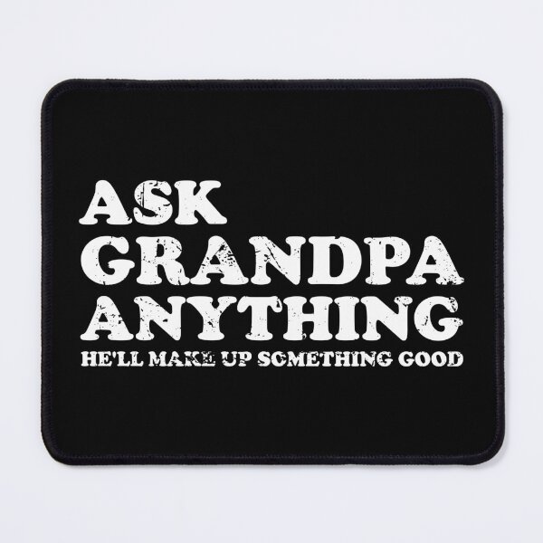 Item preview, Ask Grandpa Anything He'll Make Up Something Good - Funny Fathers Day designed and sold by crenaviolena.