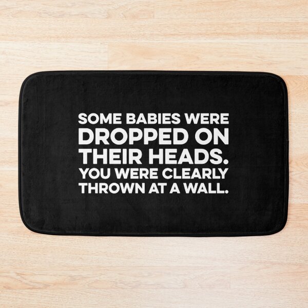 Item preview, Some Babies Were Dropped On Their Heads. You Were Clearly Thrown At A Wall designed and sold by zeviwanty.