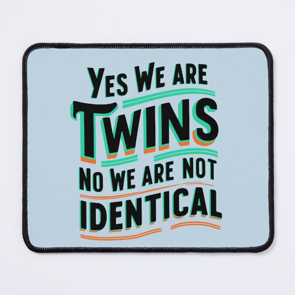 Item preview, Yes We Are Twins No We Are Not Identical designed and sold by NosandEdgy.