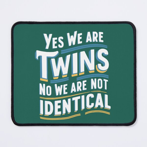 Item preview, Yes We Are Twins No We Are Not Identical designed and sold by NosandEdgy.