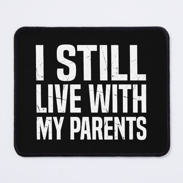Item preview, I Still Live With My Parents, Funny Living With Mom & Dad designed and sold by Singhe Design.
