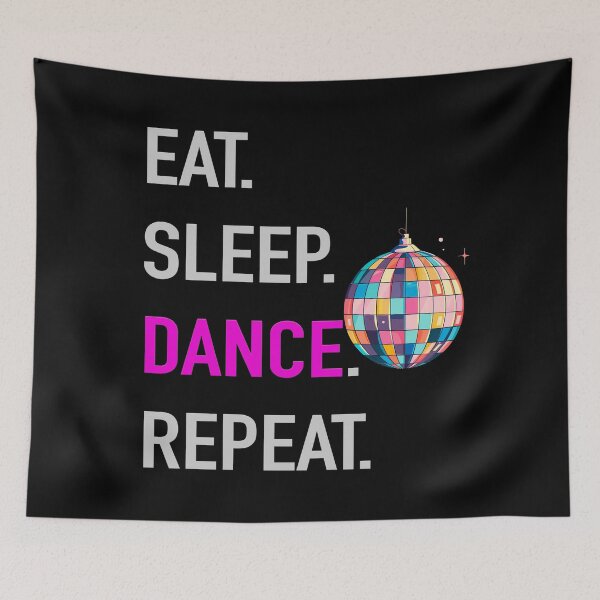 Item preview, EAT. SLEEP. DANCE. REPEAT designed and sold by ArtPricarpe.