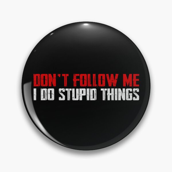 Item preview, Don't follow me I do stupid things designed and sold by Pixanek.