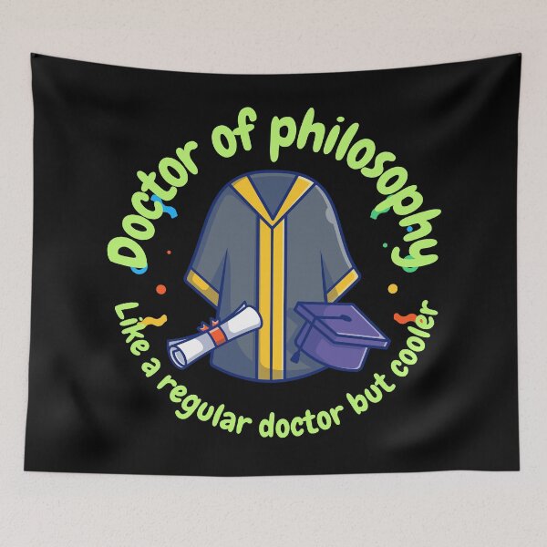 Item preview, Doctor of Philosophy, like a regular doctor, but cooler, funny PhD designed and sold by NoetherSym.